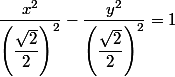 \dfrac{x^2}{\left(\dfrac{\sqrt{2}}{2}\right)^2}-\dfrac{y^2}{\left(\dfrac{\sqrt{2}}{2}\right)^2}=1